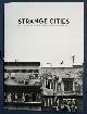  Brubaker, John Ryan, STRANGE CITIES. Photographs