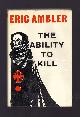  Ambler, Eric, The Ability to Kill. True Tales of Bloody Murder