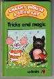  GATEHOUSE, JOHN, Cheeky Mouse and Cool Cat: Tricks and Magic