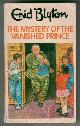  BLYTON, ENID, The Mystery of the Vanished Prince