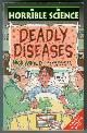  ARNOLD, NICK, Horrible Science: Deadly Diseases