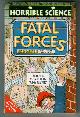  ARNOLD, NICK, Horrible Science - Fatal Forces