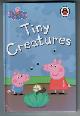  , Peppa Pig - Tiny Creatures