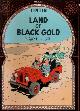  HERGE, Land of Black Gold