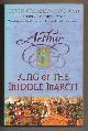  CROSSLEY-HOLLAND, KEVIN, Arthur: King of the Middle March