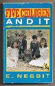  NESBIT, EDITH, Five Children and It