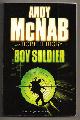  MCNAB, ANDY AND RIGBY, ROBERT, Boy Soldier