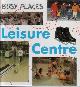  HAINS, HARRIET, Busy Places: Leisure Centre