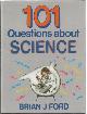  FORD, BRIAN J., 101 Questions About Science