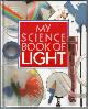  ARDLEY, NEIL, My Science Book of Light
