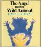  FOREMAN, MICHAEL, The Angel and the Wild Animal