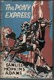  ADAMS, SAMUEL HOPKINS, The Pony Express