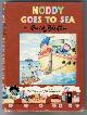  BLYTON, ENID, Noddy Goes to Sea