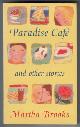  BROOKS, MARTHA, Paradise Cafe and Other Stories