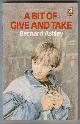  ASHLEY, BERNARD, A Bit of Give and Take