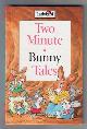  BAXTER, NICOLA, Two Minute Bunny Tales