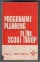  JEFFRIES, RON, Programme Planning in the Scout Troop