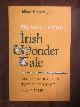  Elliott B. Gose, Jr, The World of the Irish Wonder Tale: An Introduction to the Study of Fairy Tales