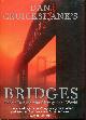  CRUICKSHANK, DAN., Dan Cruickshank's Bridges. Heroic Designs that Changed the World.