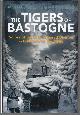  COLLINS, MICHAEL; KING, MARTIN., The Tigers of Bastogne. Voices of the 10th Armoured Division in the Battle of the Bulge.
