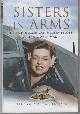  SCHRADER, HELENA PAGE., Sisters In Arms: British & American Women Pilots During World War II.