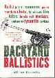  GURSTELLE, WILLIAM., Backyard Ballistics Build potato cannons, paper match rockets, Cincinati fire kites, tennis ball mortars, and more dynamite devices.