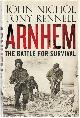 NICHOL, JOHN; RENNEL, TONY., Arnhem. The Battle for Survival.
