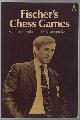  FISCHER, BOBBY; KEENE, RAYMOND., Fischer's Chess Games: With an Introduction by Raymond Keene.