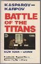  KEENE, RAYMOND., Battle Of The Titans Kasparov- Karpov New York- Lyons.