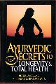  ANSELMO, PETER; BROOKS, JAMES S., Ayurvedic Secrets to Longevity & Total Health.