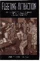  BARKER, ANTHONY J; JACKSON, LISA., Fleeting Attraction. A Social History of American Servicemen in Western Australia During the Second World War.