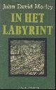 9025467520 MORLEY, John David en DE WIT, Agnes (vertal.)., IN HET LABYRINT.