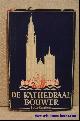  CANTENS, LODE., DE KATHEDRAALBOUWER,