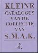  Aline Van Nereaux & Filip Van De Velde, KLEINE CATALOGUS VAN DE COLLECTIE VAN HET S.M.A.K