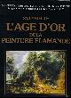 Edith Greindl ; Marie-Louise Hairs ; Margret Klinge ;, XVIIe siecle - L'Age d'Or De la Peinture Flamande