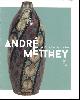  Adélaïde Lacotte / Sylvain Pinta, André Metthey, la quête du feu et de la couleur.