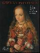  John Oliver Hand ; Martha Wolf ; Sally E. Manfield, German Painting of the 15th through 17th Centuries