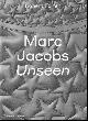  Robert Fairer ; Sally Singer ; Andre Leon Talley, MARC JACOBS : Unseen