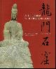  Alphen, Jan Van, Boeddha in de drakenpoort - Boeddhistische sculptuur uit de grotten van Longmen China 5de - 9de Eeuw