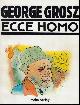  George Grosz, George Grosz: Ecce homo