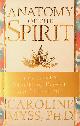  MYSS, CAROLINE, Anatomy of the Spirit. The Seven Stages of Power and Healing