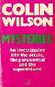  WILSON, COLIN, Mysteries. An investigation into the occult, the paranormal and the supernatural