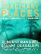  MANGUEL, ALBERTO/GUADALUPI, GIANNI, The Dictionary of Imaginary Places