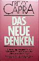  CAPRA, FRITJOF, Das neue Denken. Aufbruch zum neuen Bewusstsein