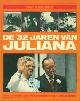  Denters, H. / Jongma, J., Het aanzien van de 32 jaren van Juliana.  Een 'oranje' getint tijdsbeeld van 1948-1980.
