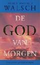  Neale Donald Walsch Ruud van der Helm., De God van morgen : onze grootste spirituele uitdaging. 