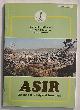  (ED.),, Asir. The land of beauty and resources.