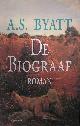  BYATT, A.S.,, De Biograaf. Roman.