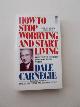  CARNEGIE, DALE,, How to stop worrying and start living.