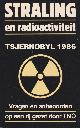  Bekkum, D.W. van et al., Straling en radioactiviteit Tsjernobyl 1986. Vragen en antwoorden op een rij gezet door TNO..